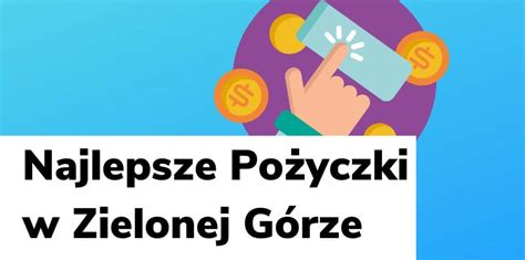 Najlepsze Pożyczki Zielona Góra 